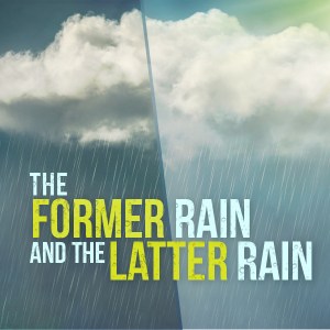 podcast-the-former-rain-and-the-later-rain-1